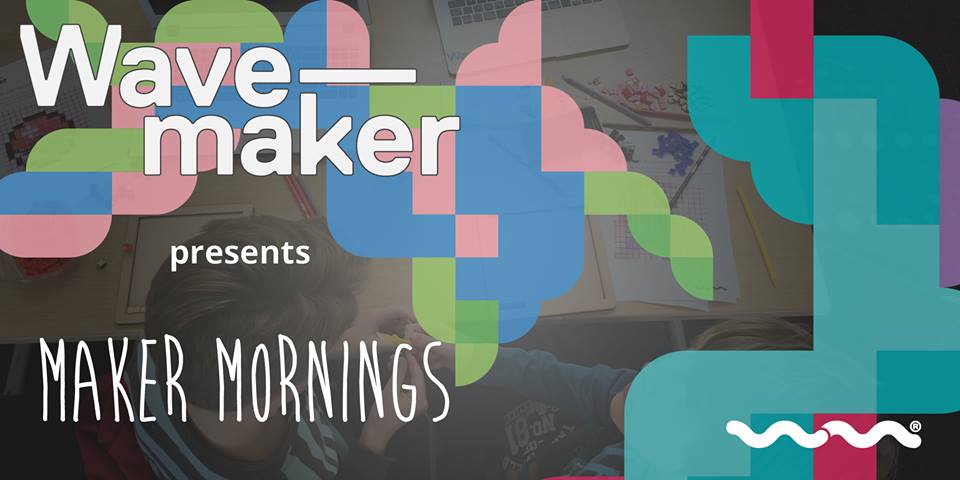 Maker Mornings at Wavemaker Stoke