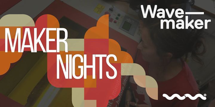 Open Maker Nights at Wavemaker Stoke